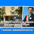 Il Sindaco Avv. Paolo Francesco Martorana ha azzerato la giunta comunale. Un’ipotesi che circolava da alcuni giorni che oggi è diventata ufficiale. Il Sindaco azzera la giunta e aprirà nei prossimi giorni le...