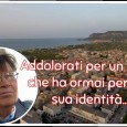 Addolorati per un paese che ha ormai perso la sua identità....